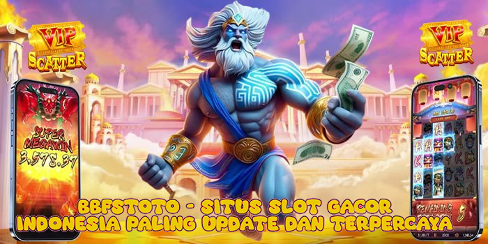 Bbfstoto - Situs Slot Gacor Indonesia Paling Update dan Terpercaya